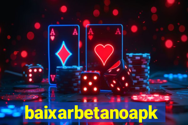 baixarbetanoapk