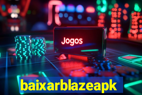 baixarblazeapk