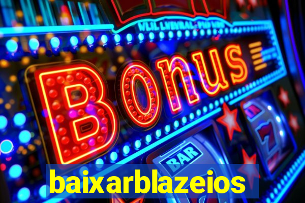 baixarblazeios