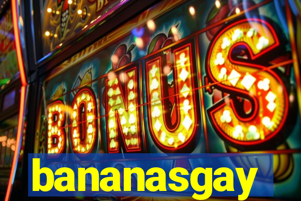 bananasgay