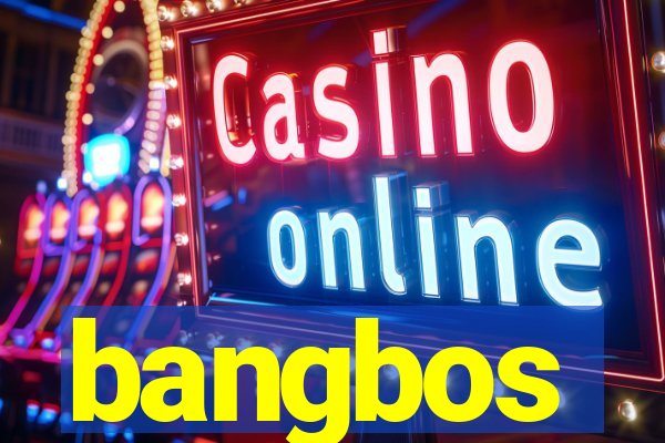 bangbos