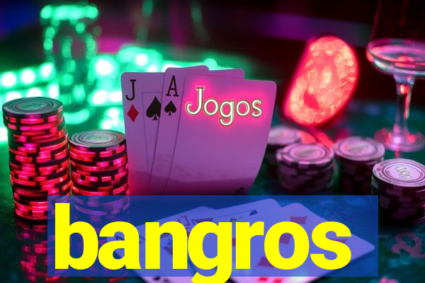 bangros