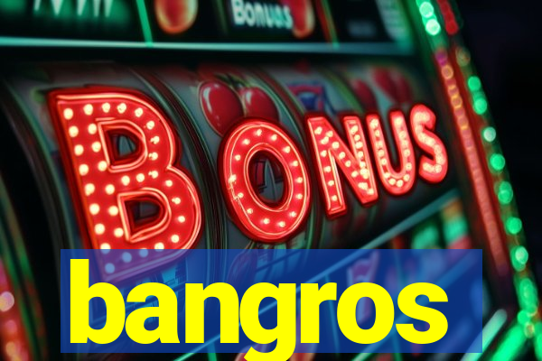 bangros