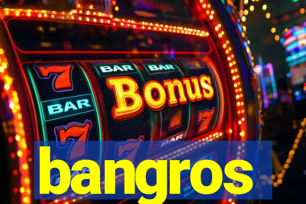 bangros