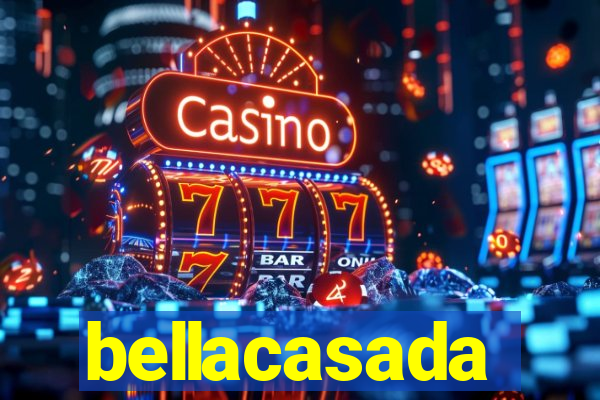 bellacasada