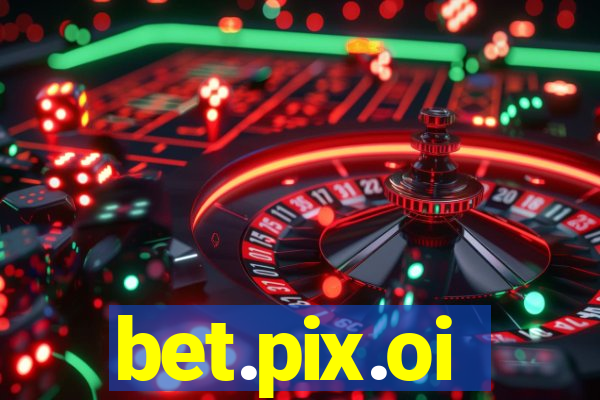 bet.pix.oi