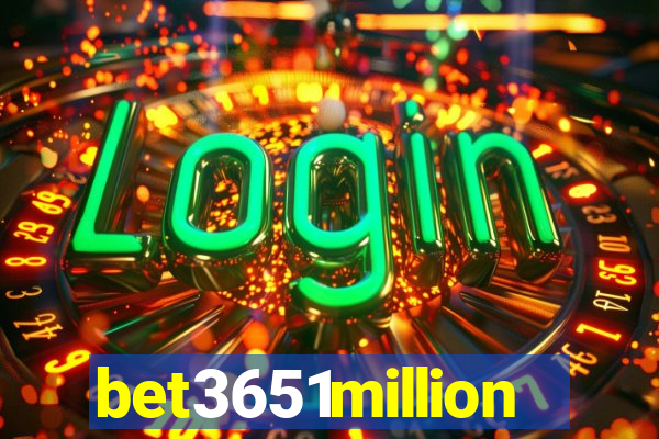 bet3651million
