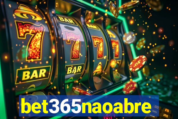 bet365naoabre