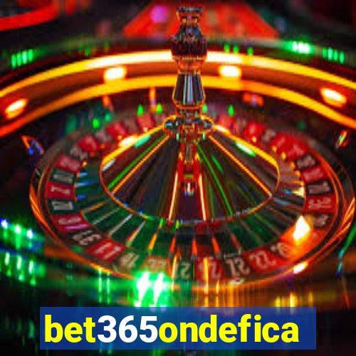 bet365ondefica