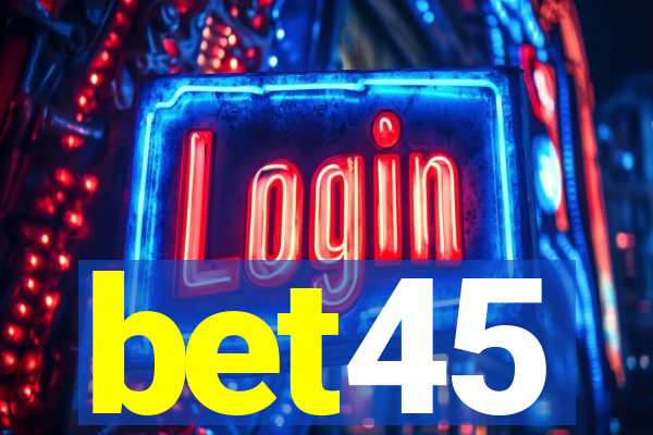 bet45