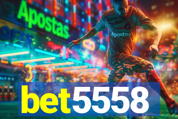 bet5558