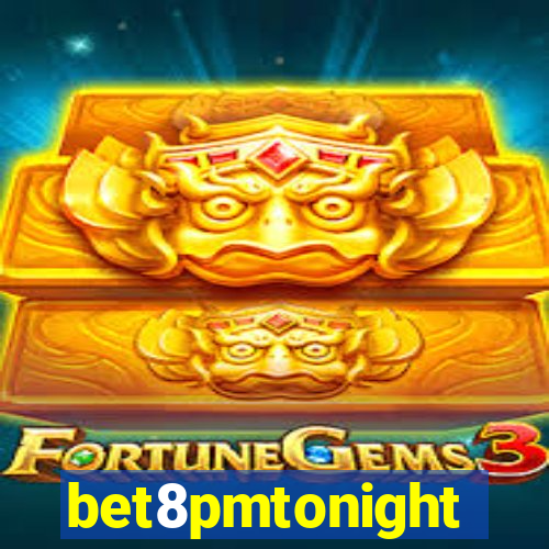 bet8pmtonight