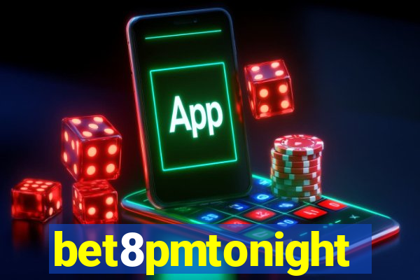 bet8pmtonight