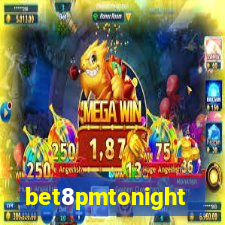 bet8pmtonight