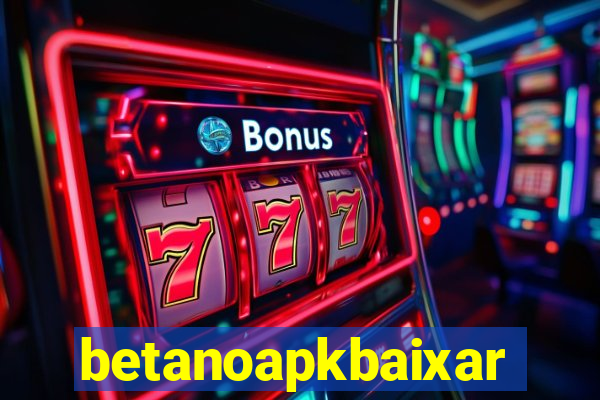 betanoapkbaixar