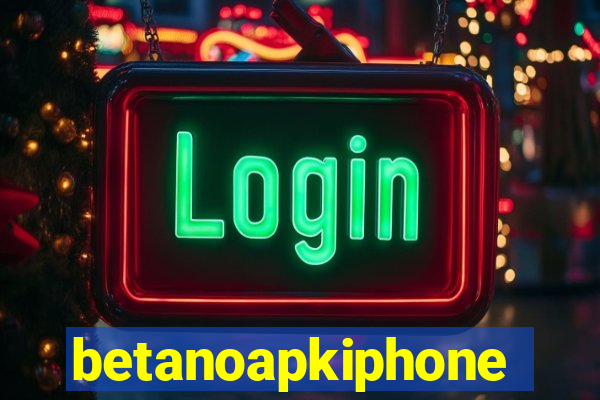 betanoapkiphone