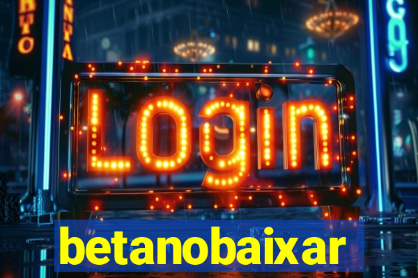 betanobaixar