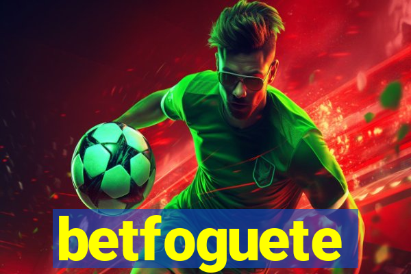 betfoguete