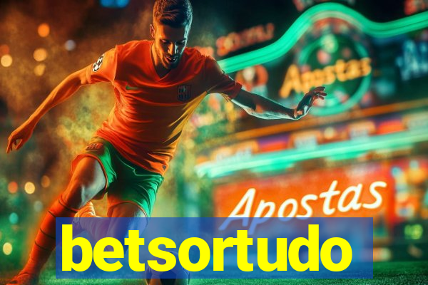 betsortudo