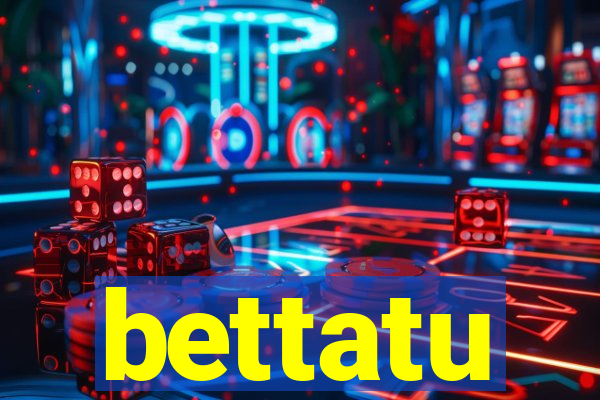 bettatu