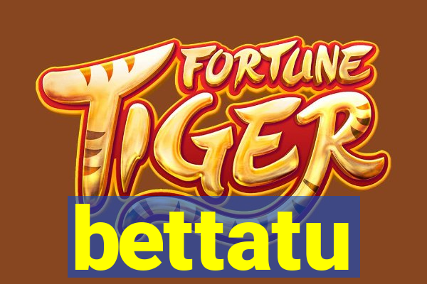 bettatu