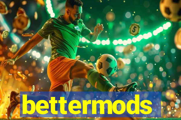 bettermods