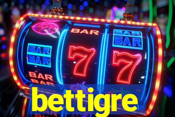 bettigre