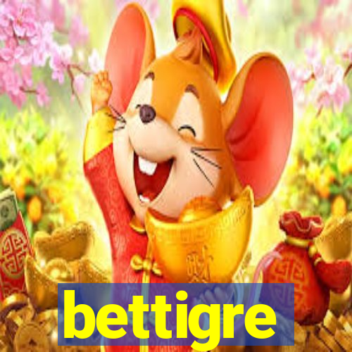 bettigre