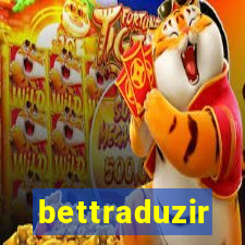 bettraduzir