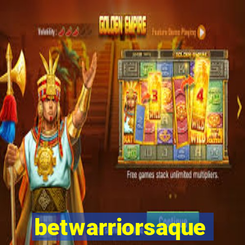 betwarriorsaque