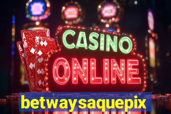 betwaysaquepix