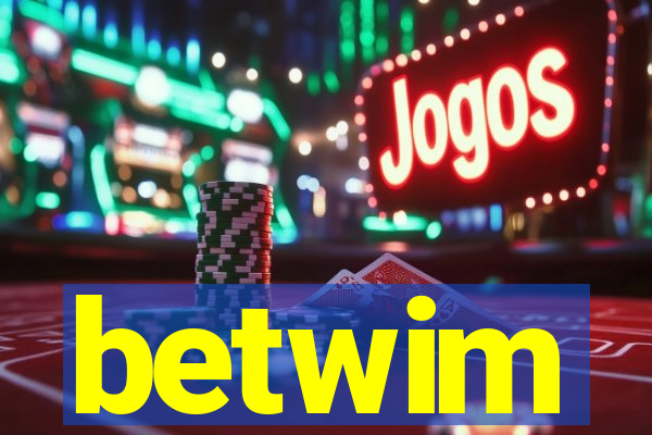 betwim
