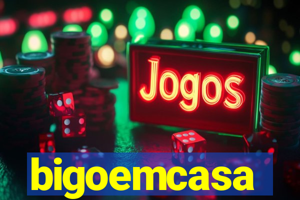 bigoemcasa
