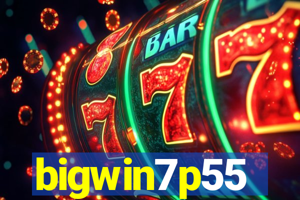 bigwin7p55
