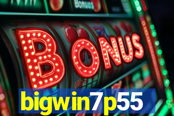 bigwin7p55