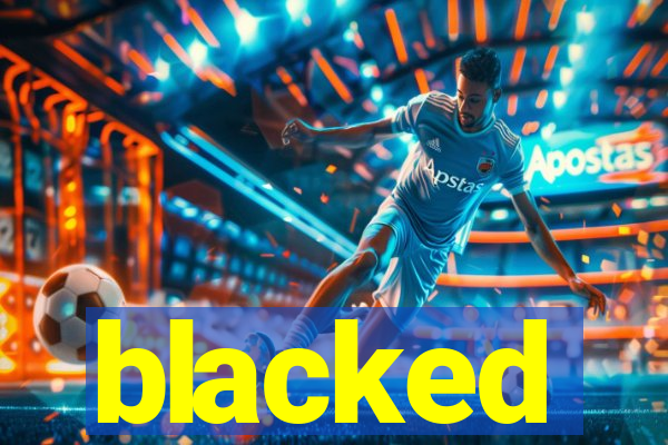 blacked