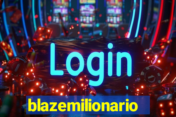 blazemilionario