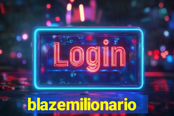 blazemilionario