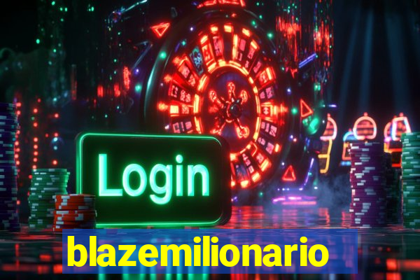 blazemilionario