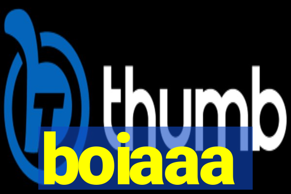 boiaaa
