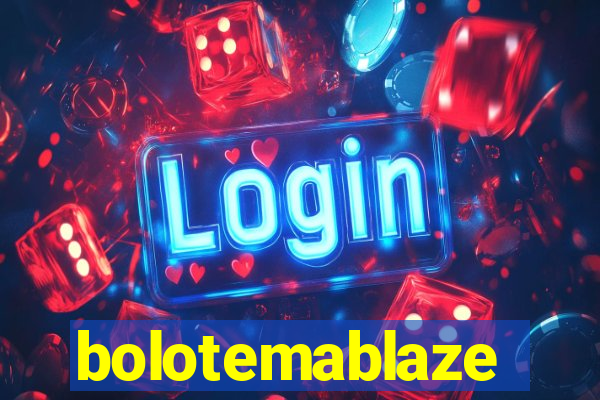 bolotemablaze