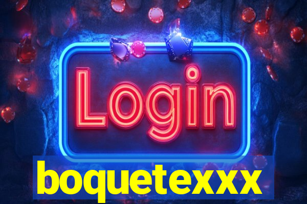 boquetexxx