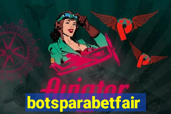 botsparabetfair