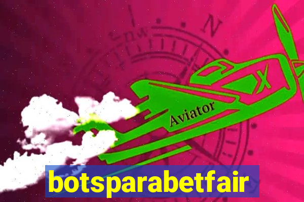 botsparabetfair