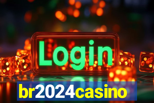 br2024casino
