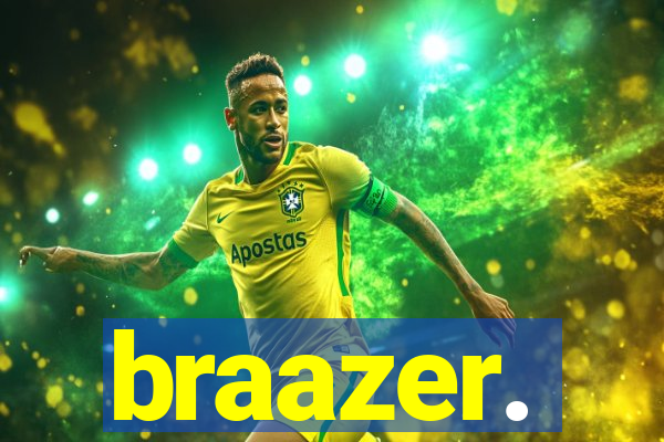 braazer.