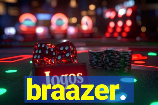 braazer.
