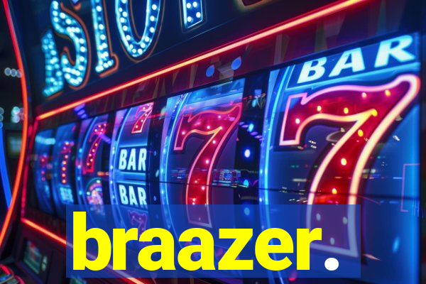 braazer.
