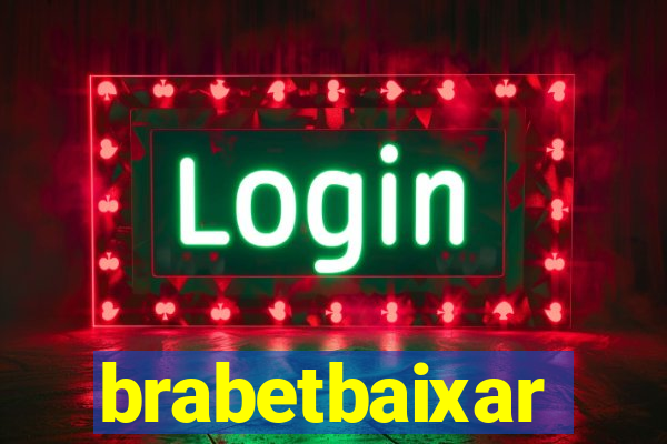 brabetbaixar