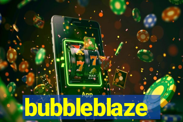 bubbleblaze